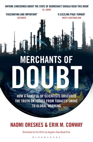 Merchants of Doubt How a Handful of Scientists Obscured the Truth on Issues from Tobacco Smoke to Global Warming