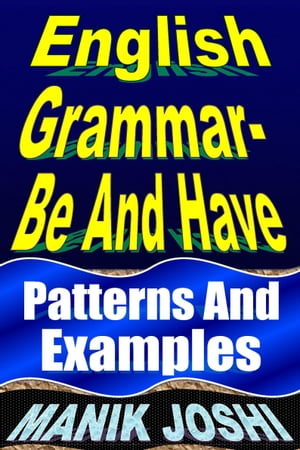 English Grammar- Be and Have: Patterns and Examp