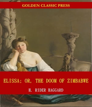 ŷKoboŻҽҥȥ㤨Elissa; Or, The Doom of ZimbabweŻҽҡ[ H. Rider Haggard ]פβǤʤ162ߤˤʤޤ