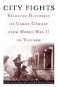 City Fights Selected Histories of Urban Combat from World War II to Vietnam【電子書籍...