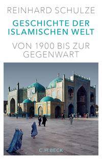 Geschichte der Islamischen Welt Von 1900 bis zur Gegenwart【電子書籍】[ Reinhard Schulze ]