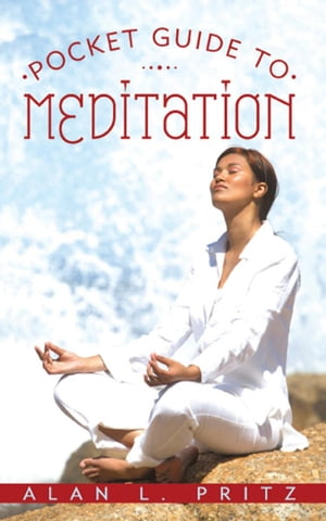 Pocket Guide to Meditation【電子書籍】[ Alan L. Pritz ]