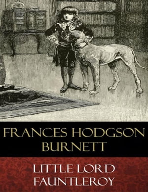 Little Lord Fauntleroy (Illustrated)