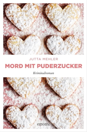 Mord mit Puderzucker KriminalromanŻҽҡ[ Jutta Mehler ]