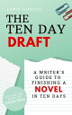 The Ten Day Draft: A Writer's Guide to Finishing a Novel in Ten Days The Ten Day Novelist, #2