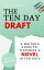 The Ten Day Draft: A Writer's Guide to Finishing a Novel in Ten Days