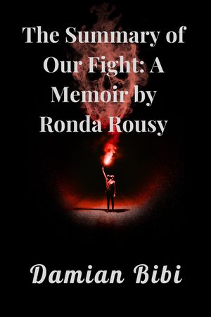 The Summary of Our Fight: A Memoir by Ronda Rousy