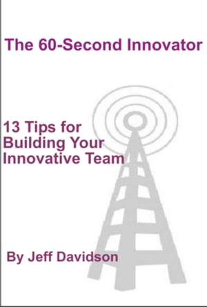 13 Tips for Building Your Innovative Team