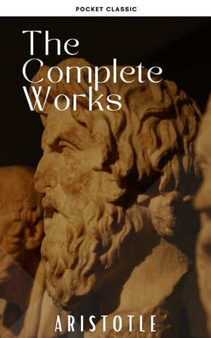 Aristotle: The Complete Works