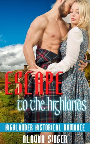Escape to the Highlands: Highlander Historical Romance
