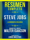 Resumen Completo - Steve Jobs - La Biografia Exclusiva - Basado En El Libro De Walter Isaacson