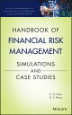 Handbook of Financial Risk Management Simulations and Case Studies【電子書籍】[ Ngai H...