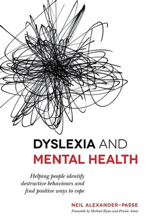 Dyslexia and Mental Health Helping people identify destructive behaviours and find positive ways to cope