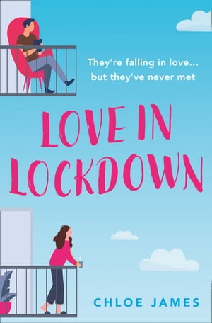 Love in Lockdown【電子書籍】[ Chloe James 