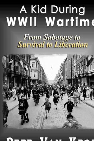 A Kid during WWII Wartime From Sabotage to Survi