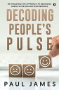 ŷKoboŻҽҥȥ㤨Decoding People's Pulse Re-imagining the approach to designing surveys for driving performanceŻҽҡ[ Paul James ]פβǤʤ174ߤˤʤޤ