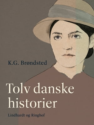 Tolv danske historier【電子書籍】[ K.G. Br?ndsted ]