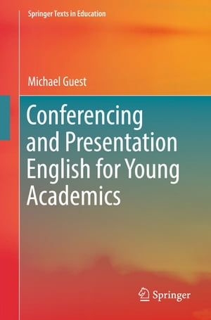 Conferencing and Presentation English for Young Academics【電子書籍】 Michael Guest