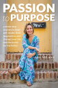 Passion to Purpose A Seven-Step Journey to Shed 