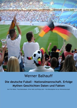 Die deutsche Fu?ball - Nationalmannschaft. Erfolge