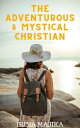 ŷKoboŻҽҥȥ㤨The Adventurous & Mystical ChristianŻҽҡ[ Irina Majika ]פβǤʤ450ߤˤʤޤ