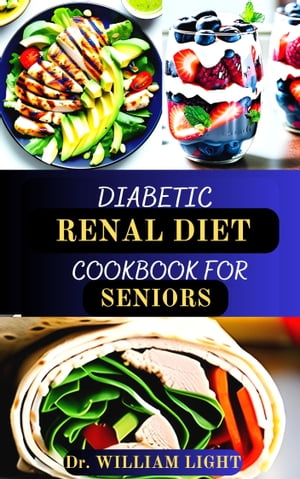 DIABETIC RENAL DIET COOKBOOK FOR SENIORS