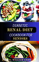 DIABETIC RENAL DIET COOKBOOK FOR SENIORS The Complete Updated Healthy Low Salt, ...