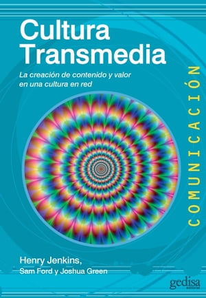 Cultura Transmedia La creaci?n de contenido y valor en una cultura en red