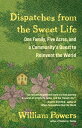 Dispatches from the Sweet Life One Family, Five Acres, and a Community 039 s Quest to Reinvent the World【電子書籍】 William Powers