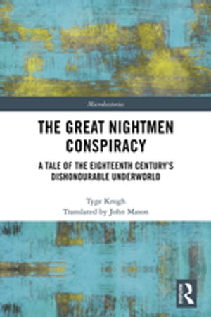 The Great Nightmen Conspiracy A Tale of the 18th Century’s Dishonourable Underworld【電子書籍】[ Tyge Krogh ]