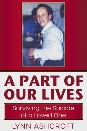A Part of Our Lives Surviving the Suicide of a Loved One