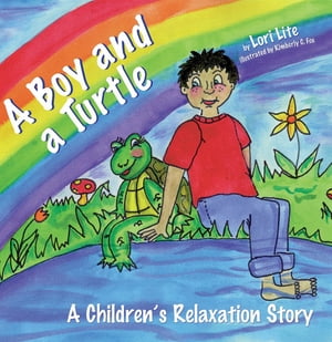 A Boy and a Turtle: A Children's Relaxation Story to improve sleep, manage stress, anxiety, anger.