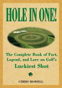 Hole in One! The Complete Book of Fact, Legend, and Lore on Golf's Luckiest Shot...