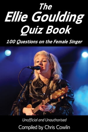 ŷKoboŻҽҥȥ㤨The Ellie Goulding Quiz Book 100 Questions on the Female SingerŻҽҡ[ Chris Cowlin ]פβǤʤ483ߤˤʤޤ
