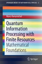 Quantum Information Processing with Finite Resou