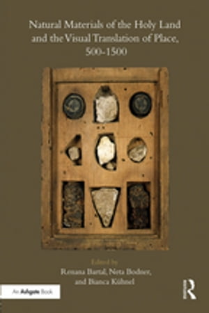 Natural Materials of the Holy Land and the Visual Translation of Place, 500-1500