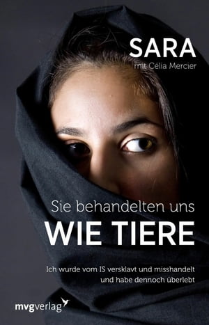 ŷKoboŻҽҥȥ㤨Sie behandelten uns wie Tiere Ich wurde vom IS versklavt und misshandelt - und habe dennoch ?berlebtŻҽҡ[ C?lia Mercier ]פβǤʤ1,830ߤˤʤޤ