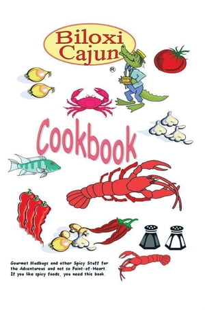 The Biloxi Cajun Cookbook【電子書籍】[ The Biloxi Cajun ]