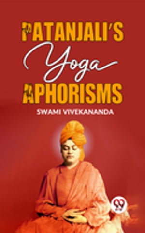 Patanjali’S Yoga Aphorisms【電子書籍】[ 