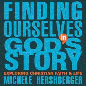 楽天楽天Kobo電子書籍ストアFinding Ourselves in God's Story Exploring Christian Faith and Life【電子書籍】[ Michele Hershberger ]