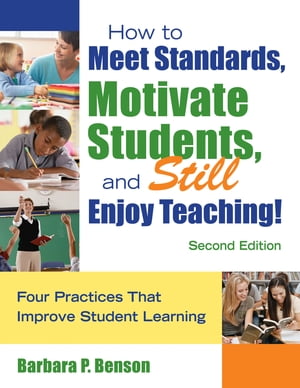 How to Meet Standards, Motivate Students, and Still Enjoy Teaching!