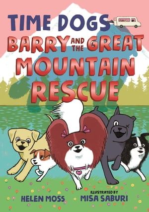 Time Dogs: Barry and the Great Mountain Rescue【電子書籍】[ Helen Moss ]