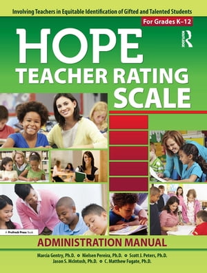 HOPE Teacher Rating Scale Involving Teachers in Equitable Identification of Gifted and Talented Students in K-12: ManualŻҽҡ[ Marcia Gentry ]