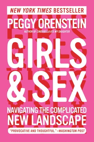 ŷKoboŻҽҥȥ㤨Girls & Sex Navigating the Complicated New LandscapeŻҽҡ[ Peggy Orenstein ]פβǤʤ1,858ߤˤʤޤ