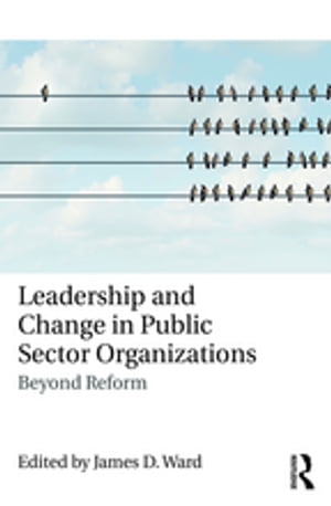 Leadership and Change in Public Sector Organizat