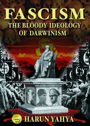 Fascism the Bloody Ideology of Darwinism