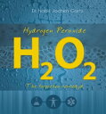 Hydrogen Peroxide The forgotten remedy【電子書籍】 Jochen Gartz