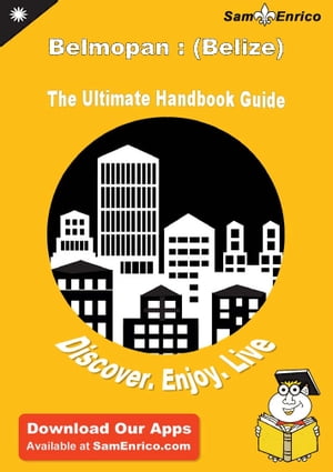 Ultimate Handbook Guide to Belmopan : (Belize) Travel Guide