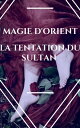 La tentation du sultan Magie d'Orient【電子