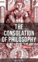 THE CONSOLATION OF PHILOSOPHY (Collector's Edition) Including Three Different Translations by James, Cooper and Sedgefield